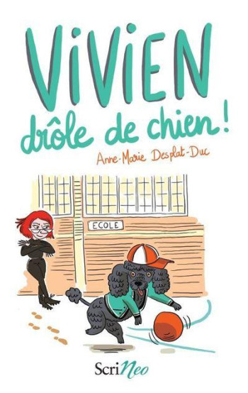 VIVIEN DROLE DE CHIEN ! - DESPLAT-DUC ANNE-MARIE - SCRINEO