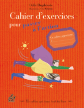 CAHIER D'EXERCICES POUR PASSER A L'ACTION - Odile Duplessis - ESF PRISMA