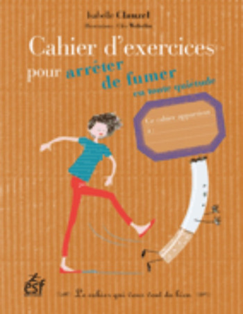 CAHIER D EXERCICES POUR ARRETER DE FUMER - Isabelle Clauzel - ESF PRISMA