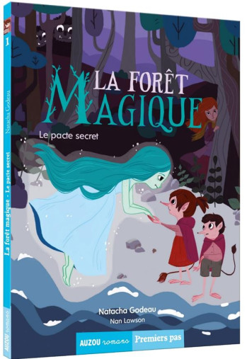 LA FORET MAGIQUE - T01 - LA FORET MAGIQUE - LA FORET MAGIQUE LE PACTE SECRET - GODEAU NATACHA - PHILIPPE AUZOU