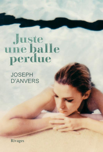 JUSTE UNE BALLE PERDUE - D'ANVERS JOSEPH - Rivages