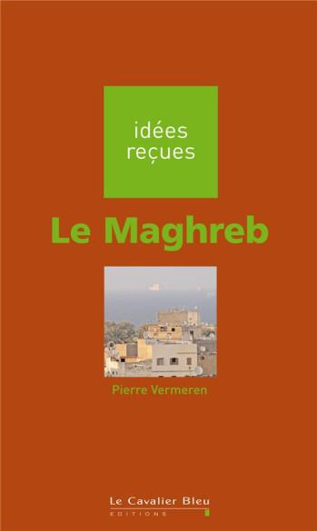 LE MAGHREB - VERMEREN PIERRE - CAVALIER BLEU