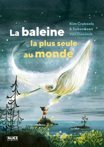 LA BALEINE LA PLUS SEULE AU MONDE - CRABEELS KIM - ALICE