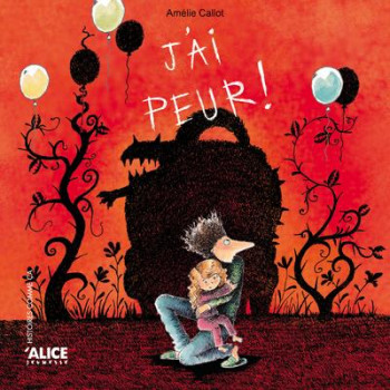 J'AI PEUR ! - CALLOT AMELIE - ALICE