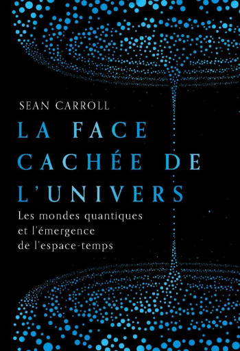 LA FACE CACHÉE DE L'UNIVERS - CARROLL SEAN - QUANTO