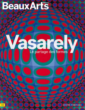 VASARELY, LE PARTAGE DES FORMES - AU CENTRE POMPIDOU -  Collectif - BEAUX ARTS ED