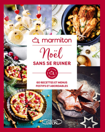 MARMITON - NOEL SANS SE RUINER - 60 RECETTES ET MENUS FESTIFS ET ABORDABLES -  Marmiton - MLAFON MARMITON