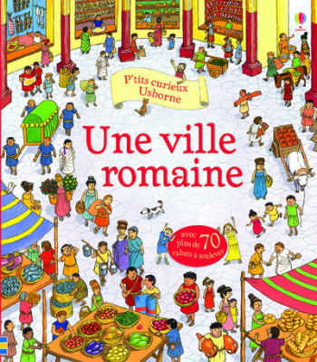 UNE VILLE ROMAINE - P'TITS CURIEUX USBORNE - Conrad Mason - USBORNE