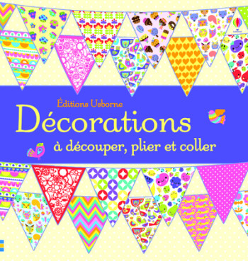 DÉCORATIONS À COUPER, PLIER ET COLLER - Fiona Watt - USBORNE