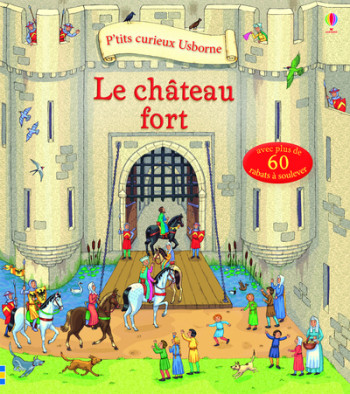 LE CHÂTEAU FORT - P'TITS CURIEUX USBORNE - Conrad Mason - USBORNE