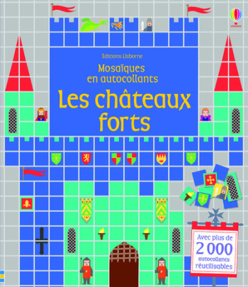 LES CHATEAUX FORTS - MOSAIQUES EN AUTOCOLLANTS - Kirsteen Robson - USBORNE