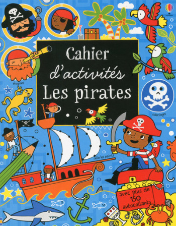 CAHIER D'ACTIVITES - LES PIRATES - Rosie Hore - USBORNE