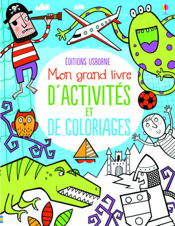 MON GRAND LIVRE D'ACTIVITES ET DE COLORIAGES - Kirsteen Robson - USBORNE MON GRAND LIVRE D'ACTIVITES ET DE COLORIAGES - Kirsteen Robson - USBORNE