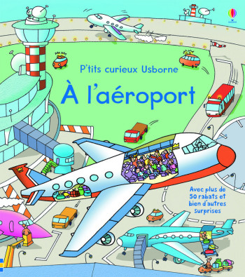 A L'AÉROPORT - P'TITS CURIEUX USBORNE - Rob Lloyd Jones - USBORNE