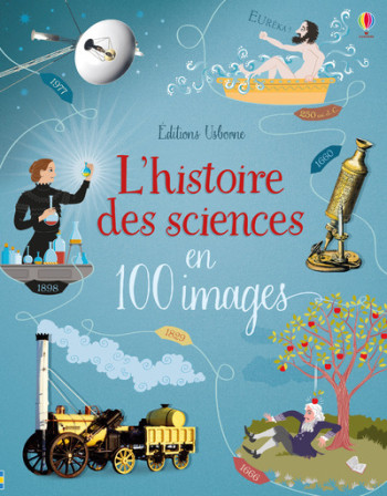 L'HISTOIRE DES SCIENCES EN 100 IMAGES - Abigail Wheatley - USBORNE