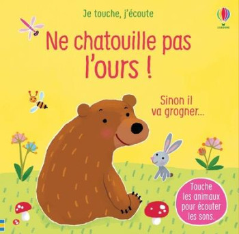 JE TOUCHE, J'ECOUTE : NE CHATOUILLE PAS L'OURS ! - TAPLIN/LARRANAGA - NC