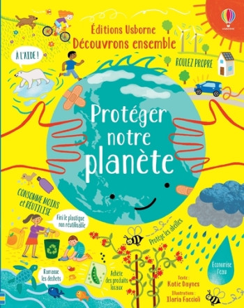 PROTEGER NOTRE PLANETE - DECOUVRONS ENSEMBLE - Katie Daynes - USBORNE