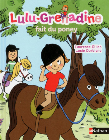 LULU-GRENADINE FAIT DU PONEY - Laurence Gillot - NATHAN