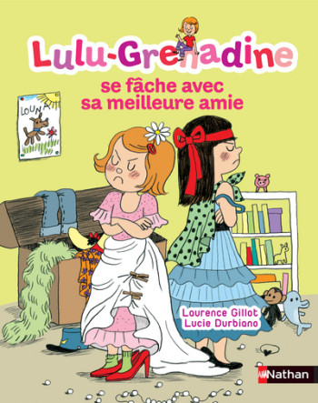 LULU-GRENADINE SE FÂCHE AVEC SA MEILLEURE AMIE - Laurence Gillot - NATHAN