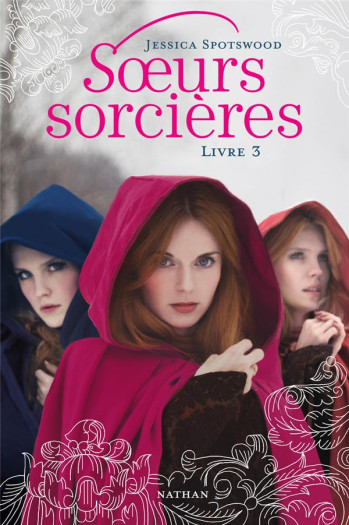 SOEURS SORCIERES TOME 3 - SPOTSWOOD JESSICA - Nathan Jeunesse