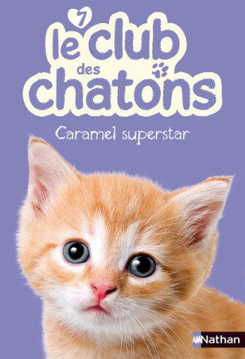 LE CLUB DES CHATONS 7: CARAMEL SUPERSTAR - Christelle Chatel - NATHAN