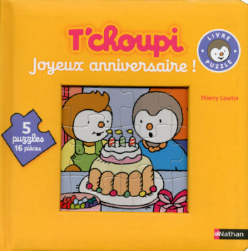 LE LIVRE-PUZZLE DE T'CHOUPI: JOYEUX ANNIVERSAIRE ! - Thierry Courtin - NATHAN