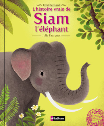 L'HISTOIRE VRAIE DE SIAM L'ÉLÉPHANT - Fred Bernard - NATHAN