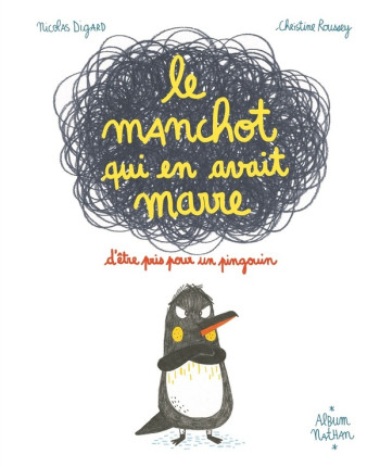 LE MANCHOT QUI EN AVAIT MARRE D'ETRE PRIS POUR UN PINGOUIN - DIGARD/ROUSSEY - CLE INTERNAT