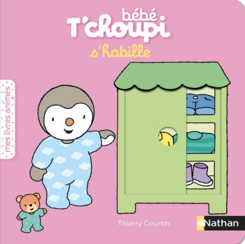 BEBE T'CHOUPI : S'HABILLE - COURTIN THIERRY - CLE INTERNAT