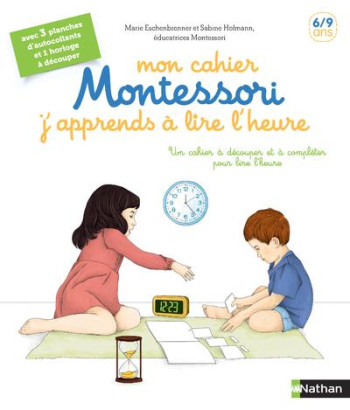 MON CAHIER MONTESSORI J'APPRENDS A LIRE L'HEURE - HOFMANN SABINE - CLE INTERNAT MON CAHIER MONTESSORI J'APPRENDS A LIRE L'HEURE - HOFMANN SABINE - CLE INTERNAT