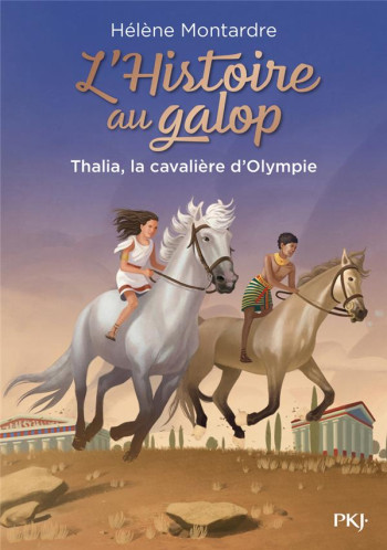 L'HISTOIRE AU GALOP TOME 1 : THALIA, LA CAVALIERE D'OLYMPIE - MONTARDRE HELENE - POCKET