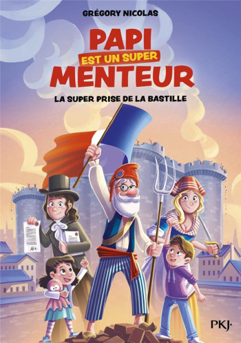 MON PAPI EST UN SUPER MENTEUR - TOME 3 LA SUPER PRISE DE LA BASTILLE - VOL03 - NICOLAS GREGORY - POCKET