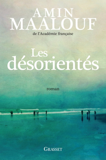 LES DESORIENTES - ROMAN - Amin Maalouf - GRASSET