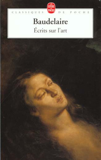 ECRITS SUR L'ART - BAUDELAIRE CHARLES - LGF/Livre de Poche