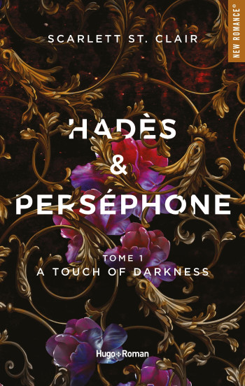 HADES ET PERSEPHONE - TOME 01 - A TOUCH OF DARKNESS - ST. CLAIR SCARLETT - HUGO ROMAN