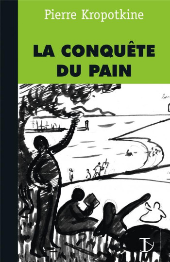 LA CONQUETE DU PAIN - KROPOTKIN P A. - Ed. du Sextant