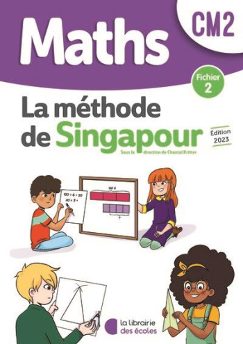 MATHEMATIQUES CM2 - METHODE DE SINGAPOUR - FICHIER 2 - CERQUETTI-ABERKANE FRANCOISE - ECOLES PARIS