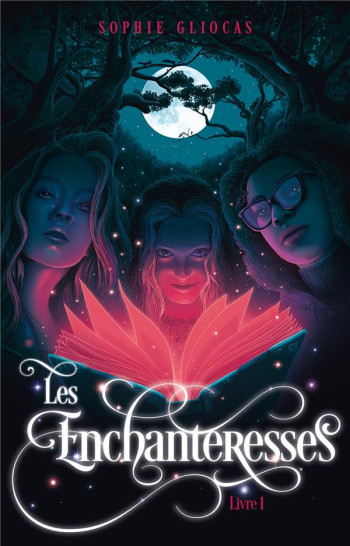 LES ENCHANTERESSES TOME 1 : LE GRIMOIRE VOLE - GLIOCAS SOPHIE - HACHETTE