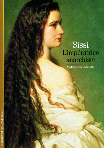 SISSI - L'IMPERATRICE ANARCHISTE - CLEMENT CATHERINE - GALLIMARD