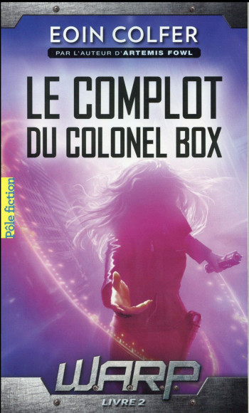 W.A.R.P. TOME 2 : LE COMPLOT DU COLONEL BOX - COLFER EOIN - Gallimard-Jeunesse