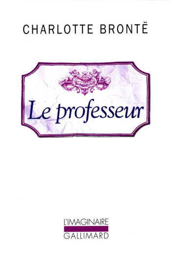 LE PROFESSEUR - BRONTE CHARLOTTE - GALLIMARD