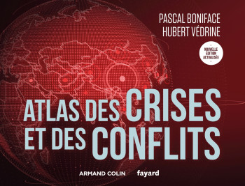 ATLAS 1 DES CRISES ET DES CONFLITS - 5E ÉD. - VEDRINE HUBERT - ARMAND COLIN