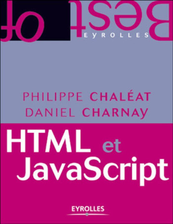 HTML ET JAVASCRIPT - CHALEAT PHILIPPE - EYROLLES