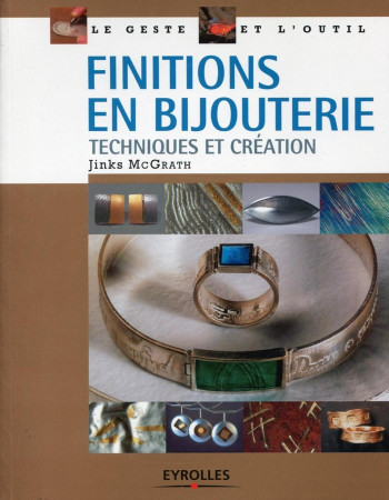 FINITIONS EN BIJOUTERIE - GRATH MC J. - EYROLLES FINITIONS EN BIJOUTERIE - GRATH MC J. - EYROLLES