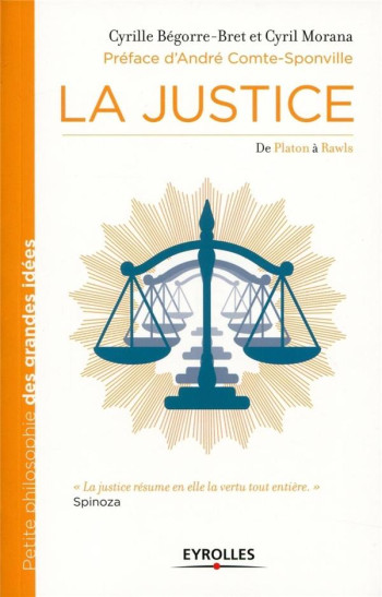 LA JUSTICE  -  DE PLATON A RAWLS - BEGORRE-BRET CYRILLE - EYROLLES