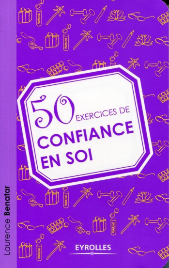 50 EXERCICES DE CONFIANCE EN SOI - BENATAR LAURENCE - EYROLLES