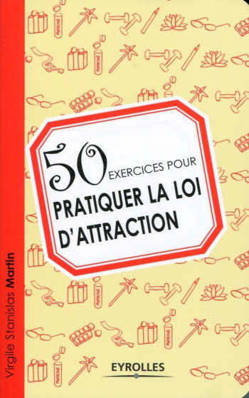 50 EXERCICES POUR PRATIQUER LA LOI D'ATTRACTION - MARTIN VIRGILE STANISLAS - EYROLLES