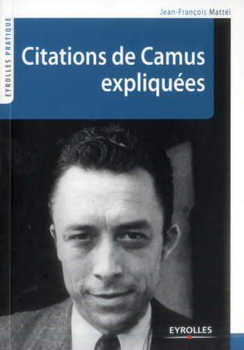 CITATIONS DE CAMUS EXPLIQUEES - MATTEI JEAN-FRANCOIS - EYROLLES