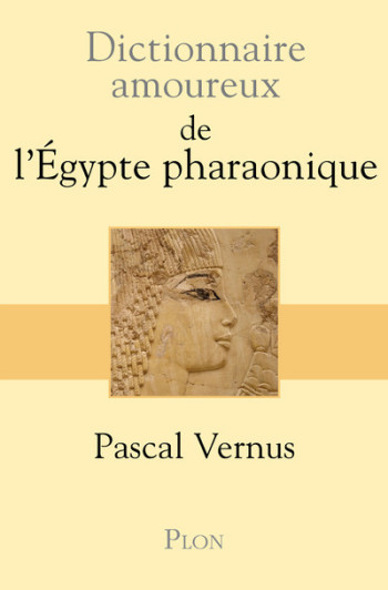 DICTIONNAIRE AMOUREUX DE L'EGYPTE PHARAONIQUE - VERNUS PASCAL - PLON