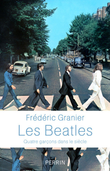 LES BEATLES - QUATRE GARÇONS DANS LE SIÈCLE - GRANIER FREDERIC - PERRIN